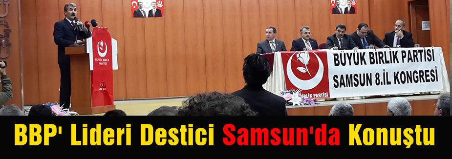 BBP' Lideri Destici Samsun'da Konuştu
