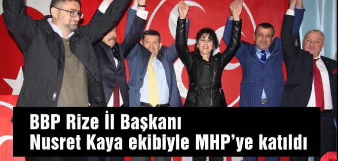 BBP Rize İl Teşkilatı MHP'ye geçti