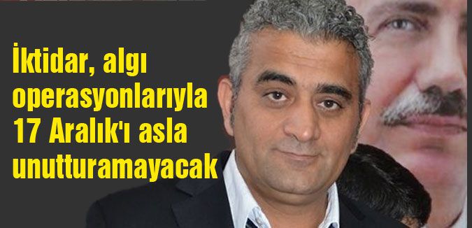 BBP'li Çayır; 17 Aralık'ı asla unutturamayacak