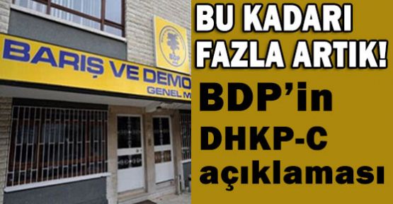 BDP, Aklını mı Kaybetti? Pes Doğrusu!
