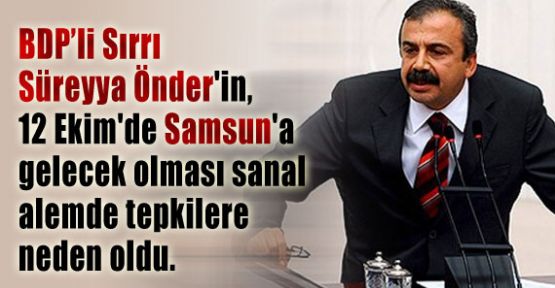 BDP’li Sırrı Süreyya 12 Ekim'de Samsun'a geliyır
