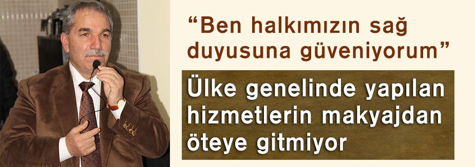 Ben Halkımızın Sağ Duyusuna Güveniyorum