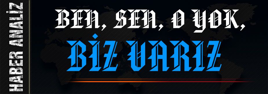 BEN, SEN, O YOK…