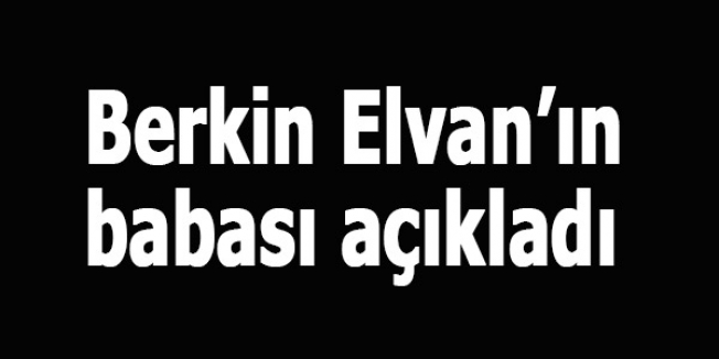 Berkin Elvan’ın babası açıkladı