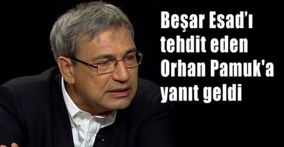Beşar Esad’ı Tehdit Eden Orhan Pamuk'a Yanıt
