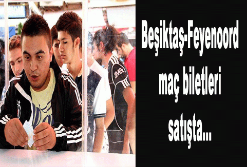 Beşiktaş-Feyenoord maç biletleri satışta...