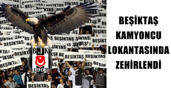Beşiktaş Kamyoncu Lokantasında Zehirlendi