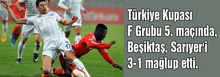 Beşiktaş, Sarıyer'i 3-1 mağlup etti