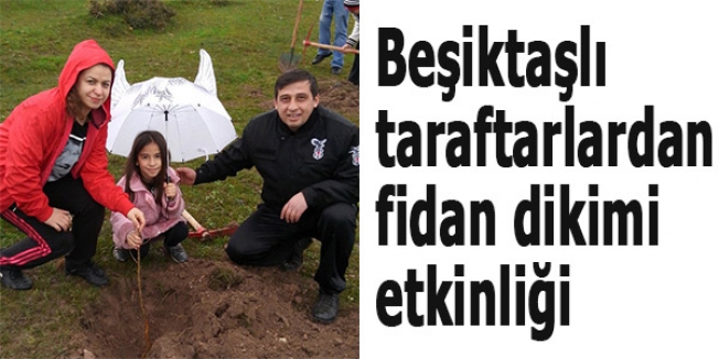 Beşiktaşlı taraftarlardan fidan dikimi etkinliği