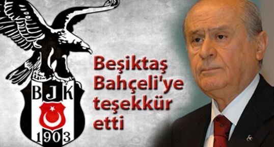 Beşiktaş Bahçeli'ye teşekkür etti