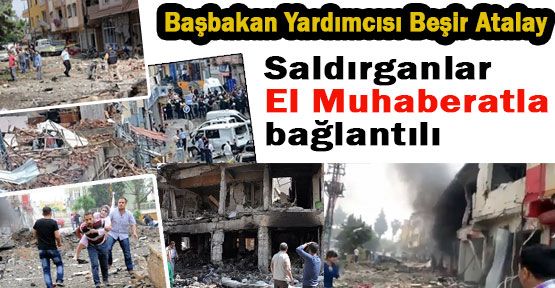 Beşir Atalay: Saldırganlar El Muhaberatla bağlantılı