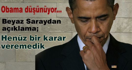 Beyaz Saray karar veremiyor
