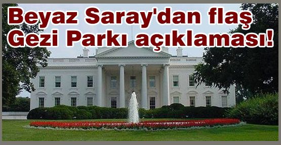 Beyaz Saray'dan Gezi Parkı