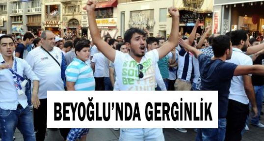 Beyoğlu'da Gerginlik