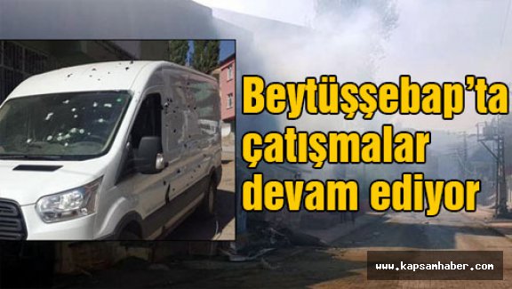 Beytüşşebap savaş alanına döndü