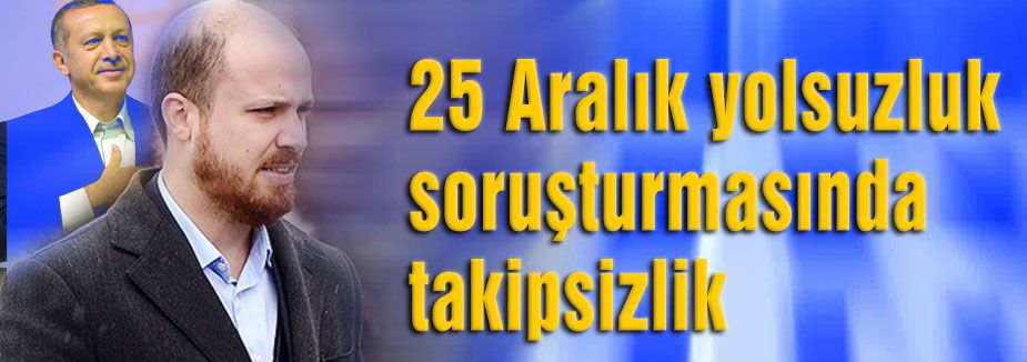 Bilal Erdoğan'ında içinde bulunduğu davaya takipsizlik