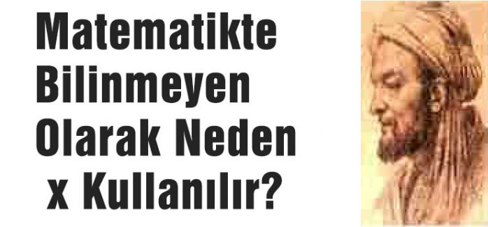 Bilinmeyen Olarak Neden X Kullanılır?