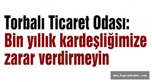 'Bin yıllık kardeşliğimize zarar verdirmeyin'