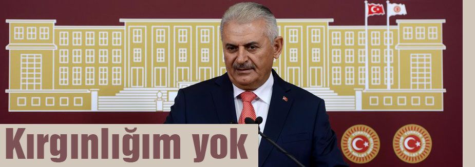 Binali Yıldırım: Kimseye kırgınlığım yok