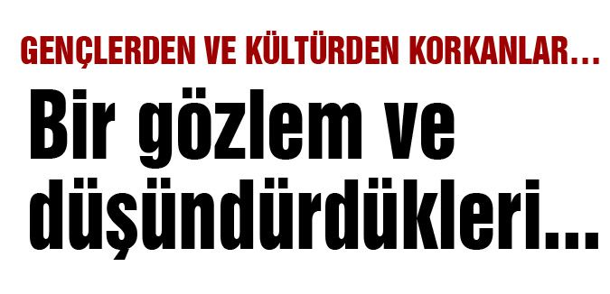 Bir gözlem ve düşündürdükleri...