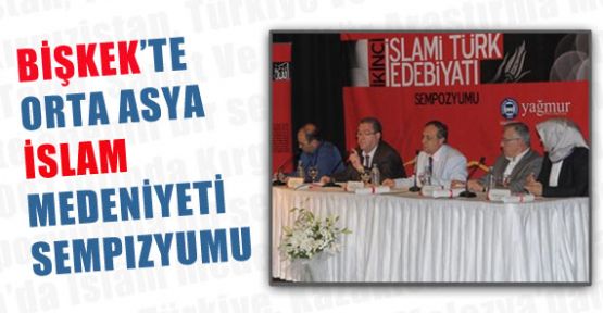 Bişkek'te Orta Asya İslâm Medeniyeti sempozyumu