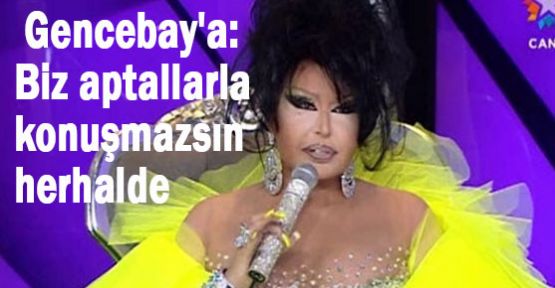 Biz aptallarla konuşmazsın herhalde