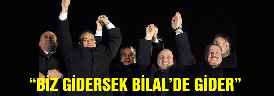 "Biz gidersek Bilal'de gelir..."