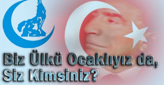 Biz Ülkü Ocaklıyız da, Siz Kimsiniz?