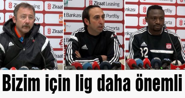 'Bizim için lig daha önemli'