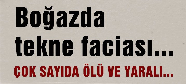 Boğazda tekne faciası...