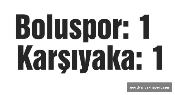 Boluspor: 1 - Karşıyaka: 1