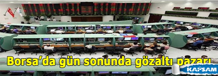 Borsa’da gün sonunda gözaltı pazarı