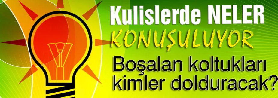 Boşalan koltukları kimler dolduracak?