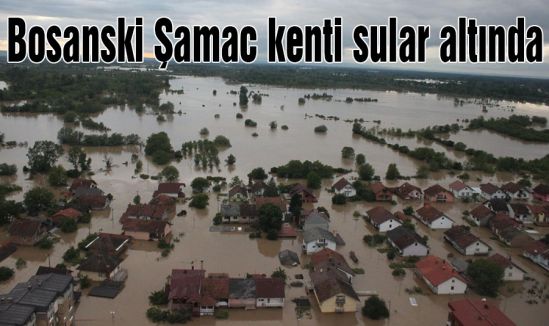 Bosanski Şamac kenti sular altında