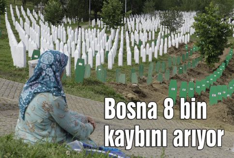 Bosna 8 bin kaybını arıyor...