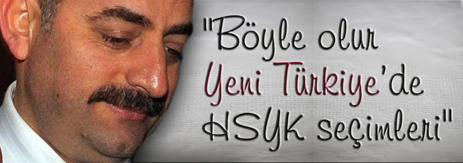 “Böyle olur Yeni Türkiye’de HSYK seçimleri“