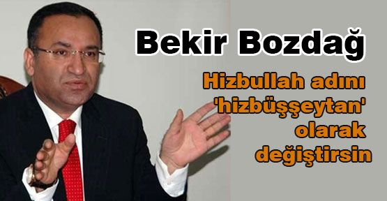 Bozdağ: Hizbullah Değil Hizbüşşeytan