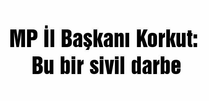 Bu bir sivil darbe...