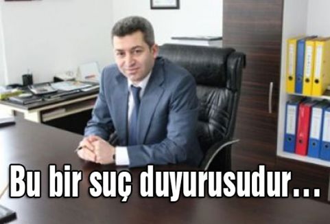 Bu bir suç duyurusudur…