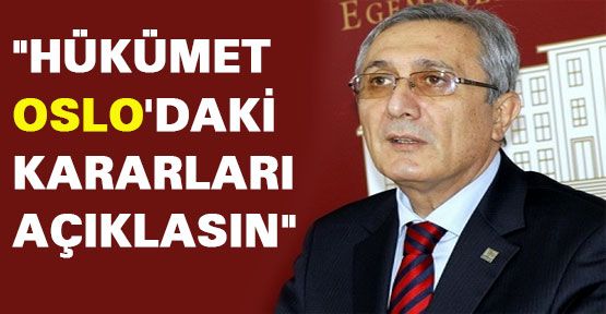 Bu hükümet Oslo'da aldığı kararları açıklamalı