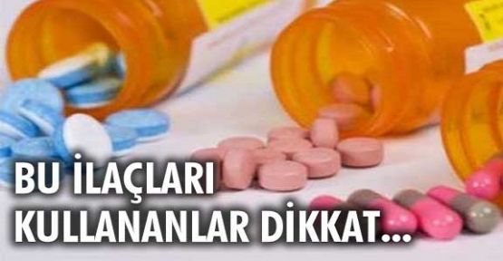 Bu ilaçları kullanırken dikkat etmeliyiz