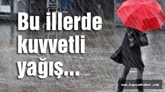 Bu illerde kuvvetli yağış...