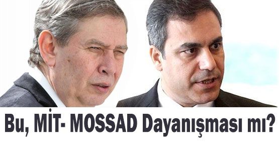 Bu, Mit Mossad Dayanışması mı?