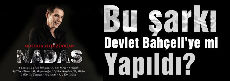 Bu şarkı Devlet Bahçeli’ye mi Yapıldı?