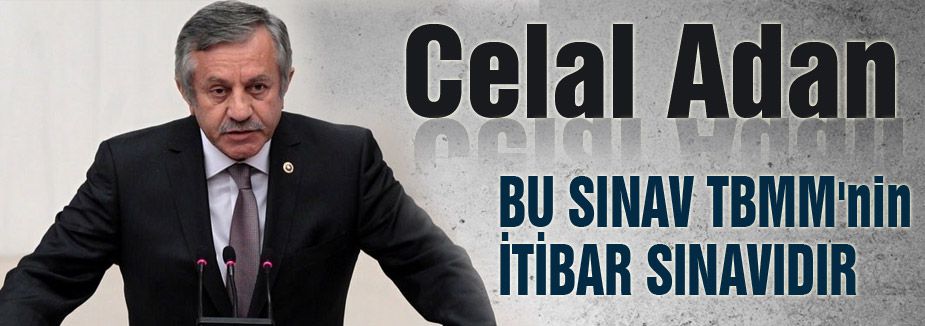 “BU SINAV TBMM'nin İTİBAR SINAVIDIR“