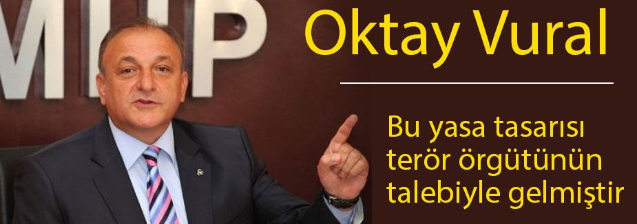 Bu yasa tasarısı terör örgütünün talebiyle gelmiştir