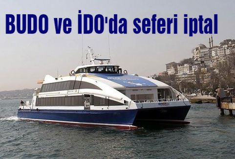 BUDO ve İDO'da seferi iptal