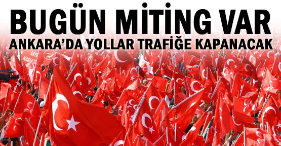 Bugün Ankara'da yollar trafiğe kapalı...
