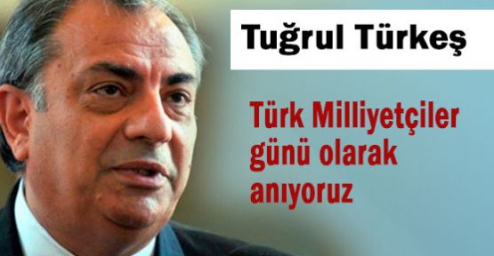 Bugün Türk Milliyetçileri Günü