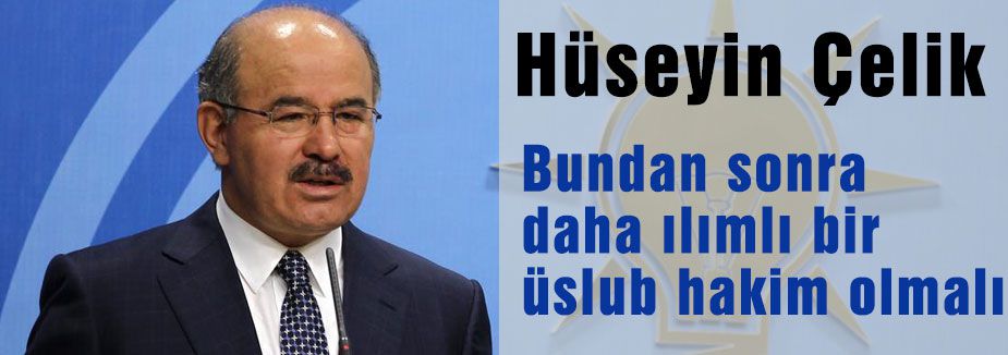 Bundan sonra daha ılımlı bir üslub hakim olmalı
